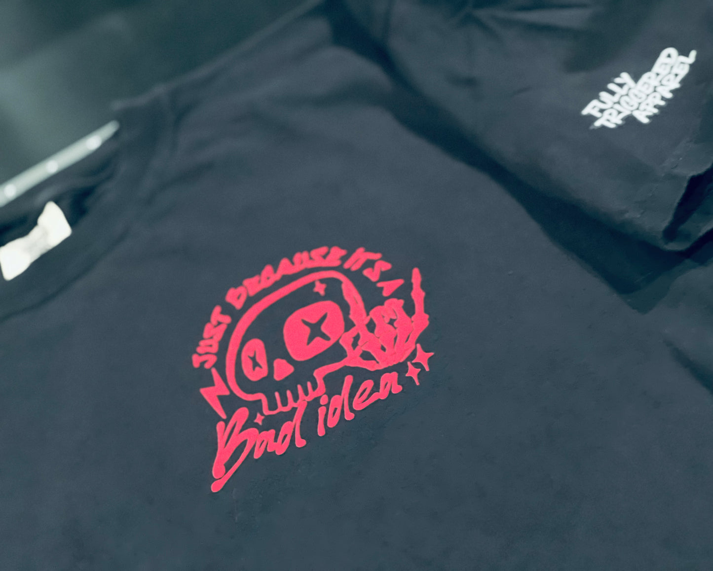 “Just Because It’s a Bad Idea” T-shirt