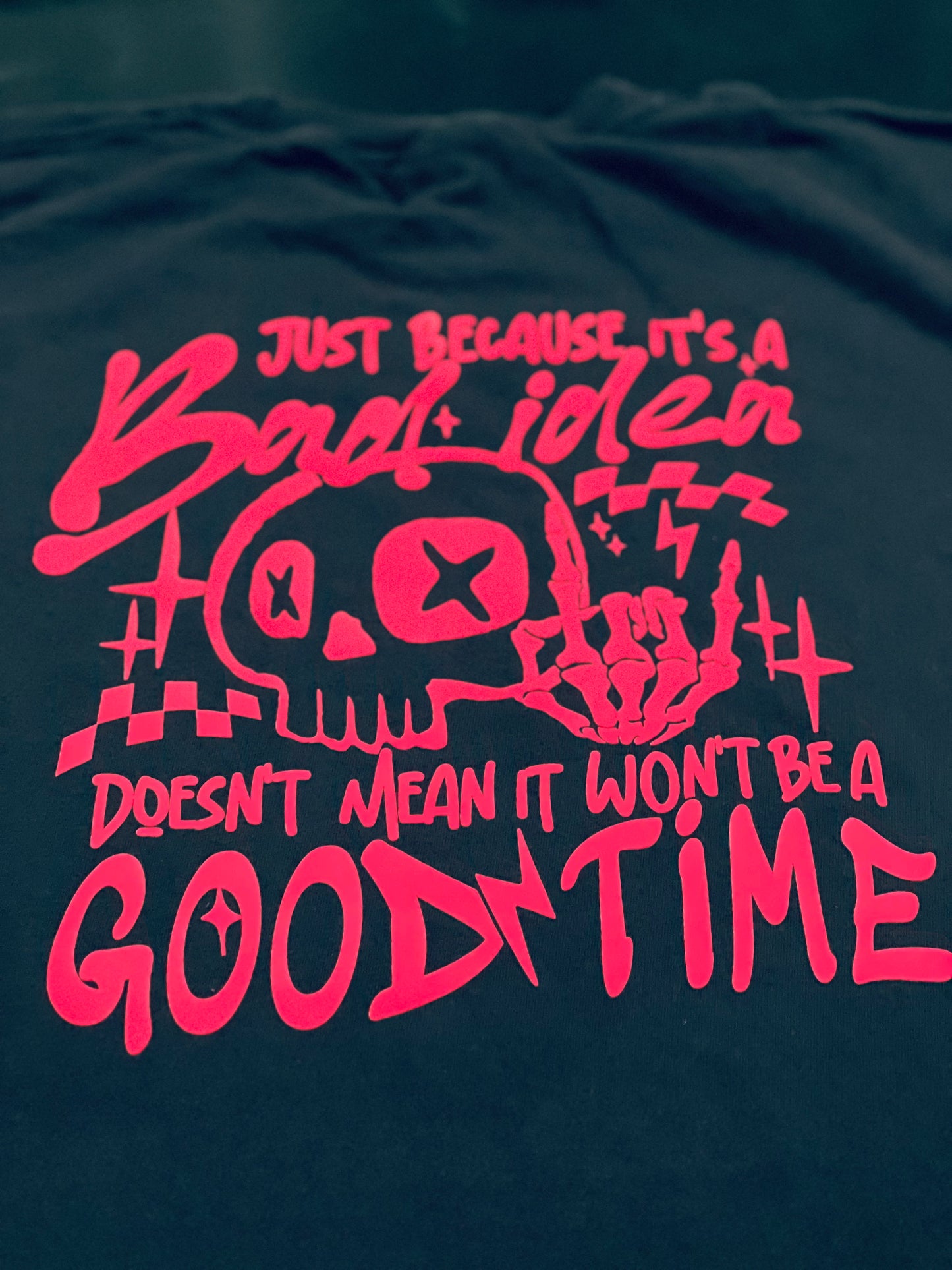 “Just Because It’s a Bad Idea” T-shirt