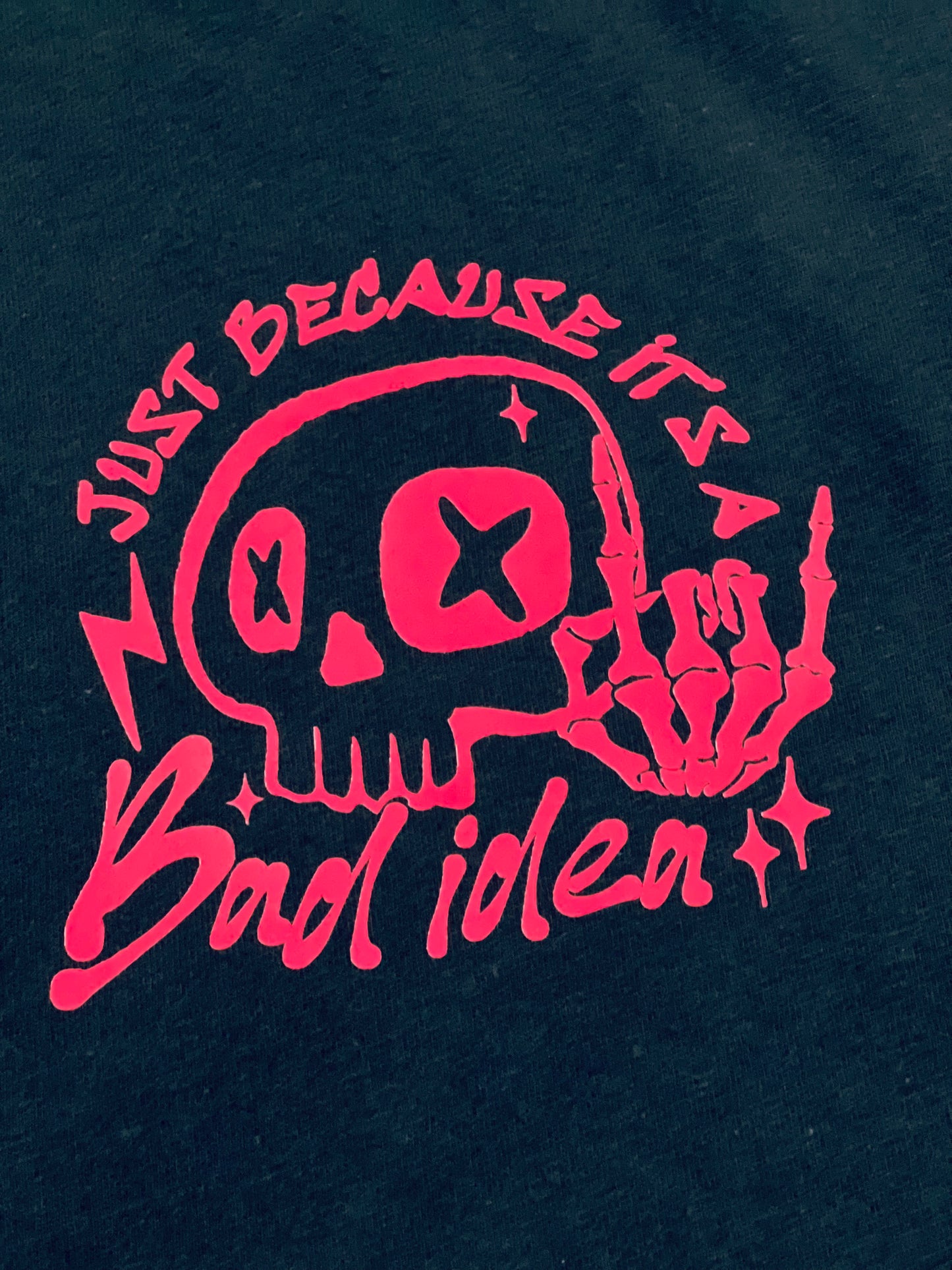 “Just Because It’s a Bad Idea” T-shirt