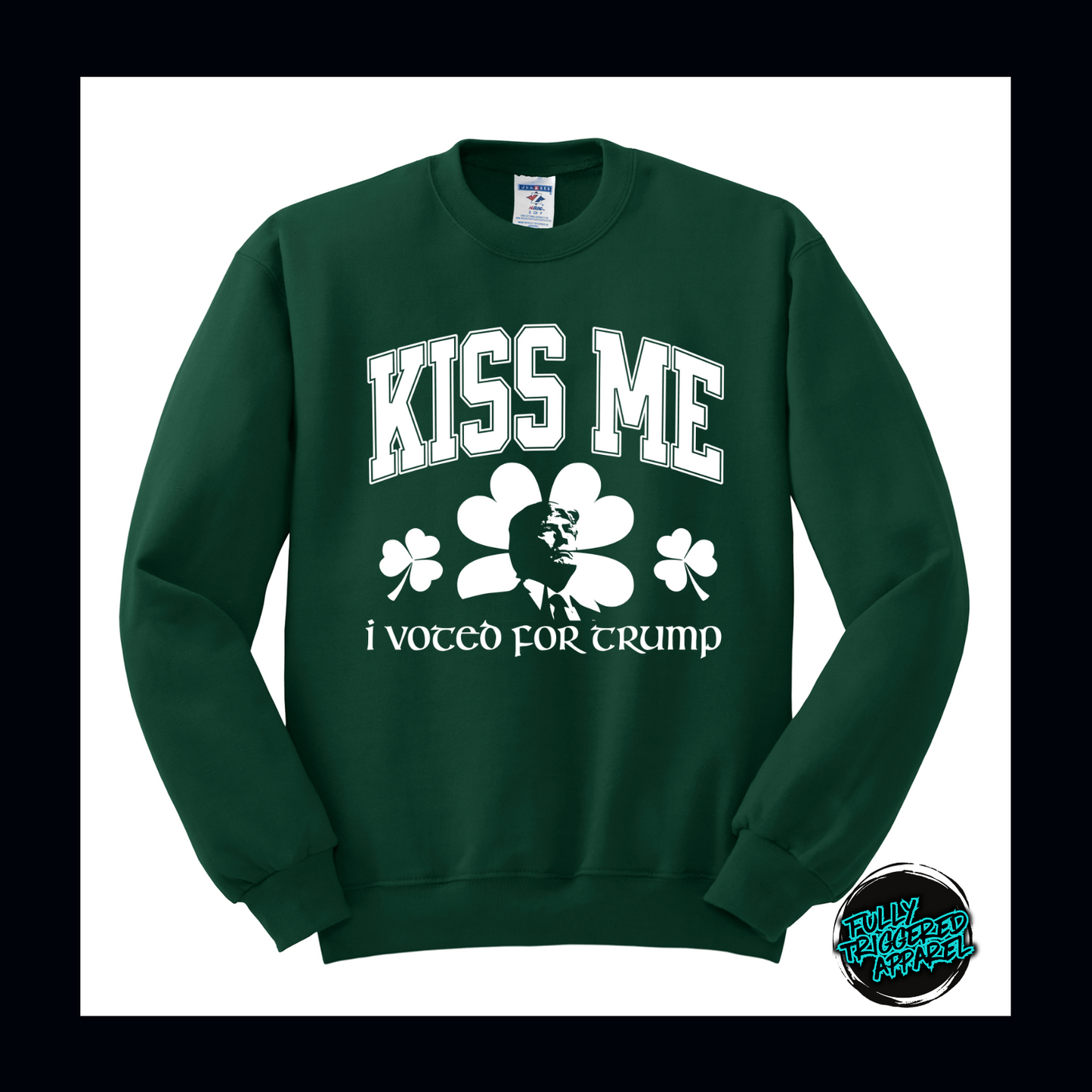 “Kiss Me, I Voted for Trump” Crewneck