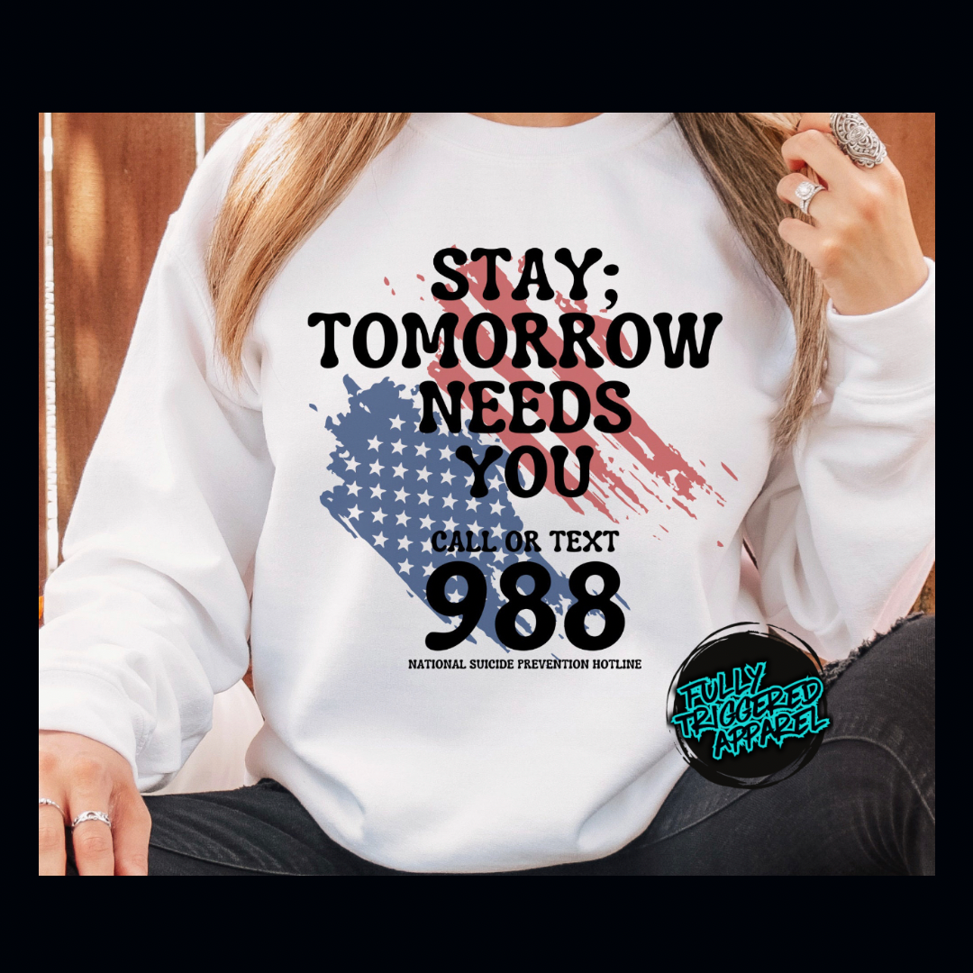 "Stay; Tomorrow Needs You" Crewneck