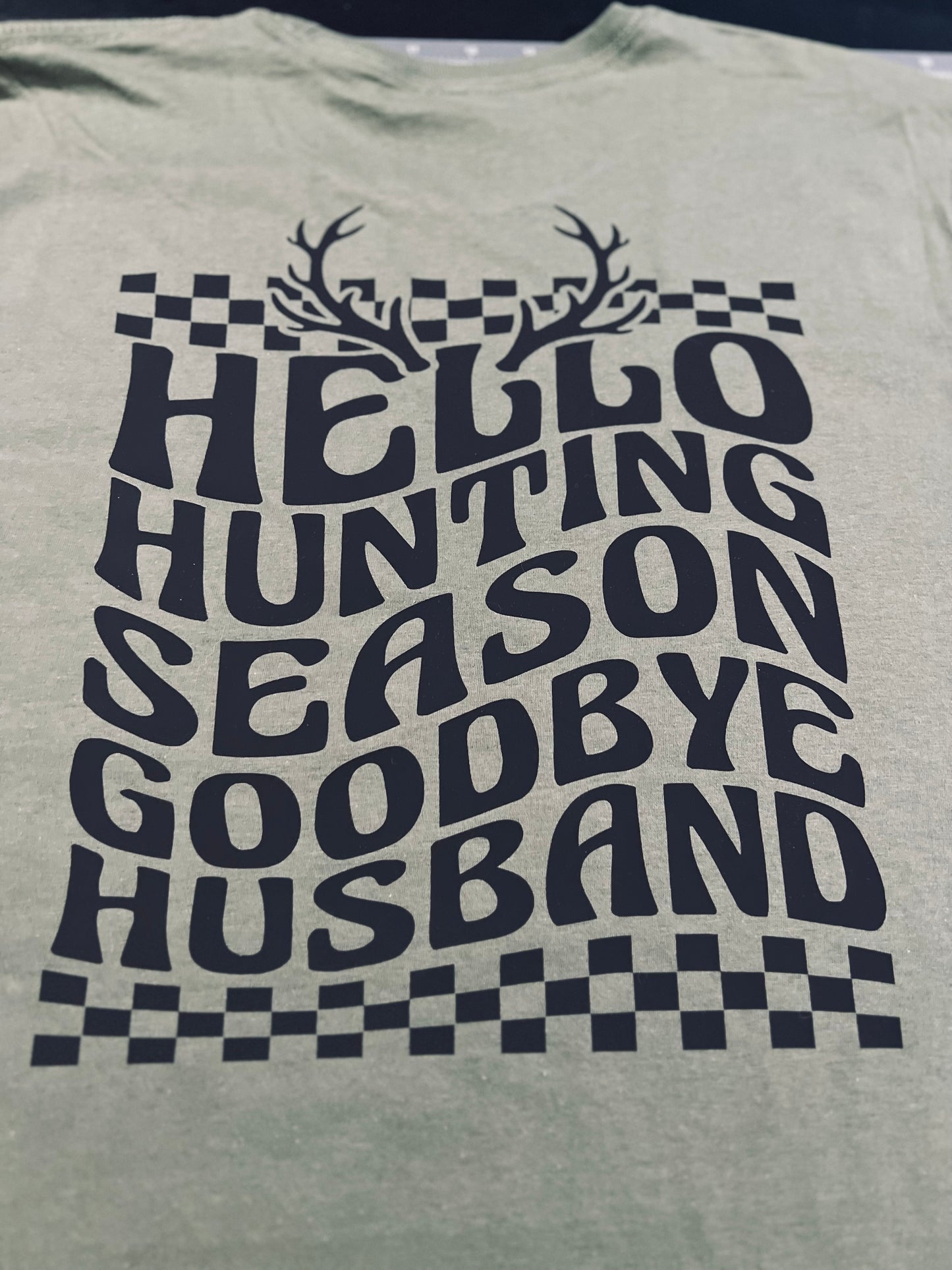 "Hello Hunting Season, Goodbye Husband" T-shirt