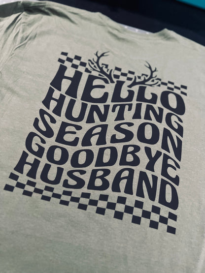 "Hello Hunting Season, Goodbye Husband" T-shirt