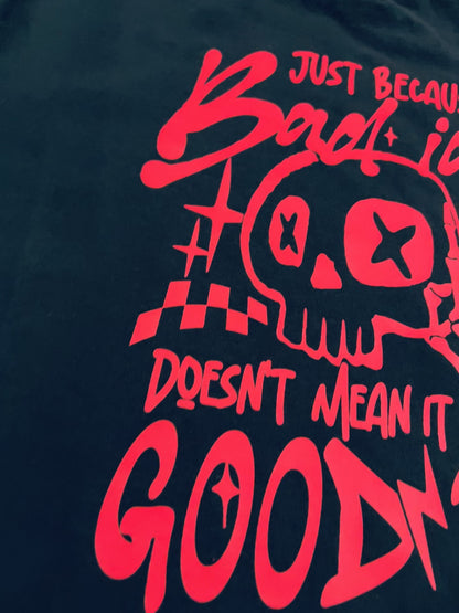 “Just Because It’s a Bad Idea” T-shirt