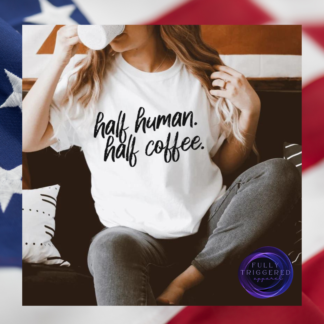 Half Human, Half Coffee T-shirt