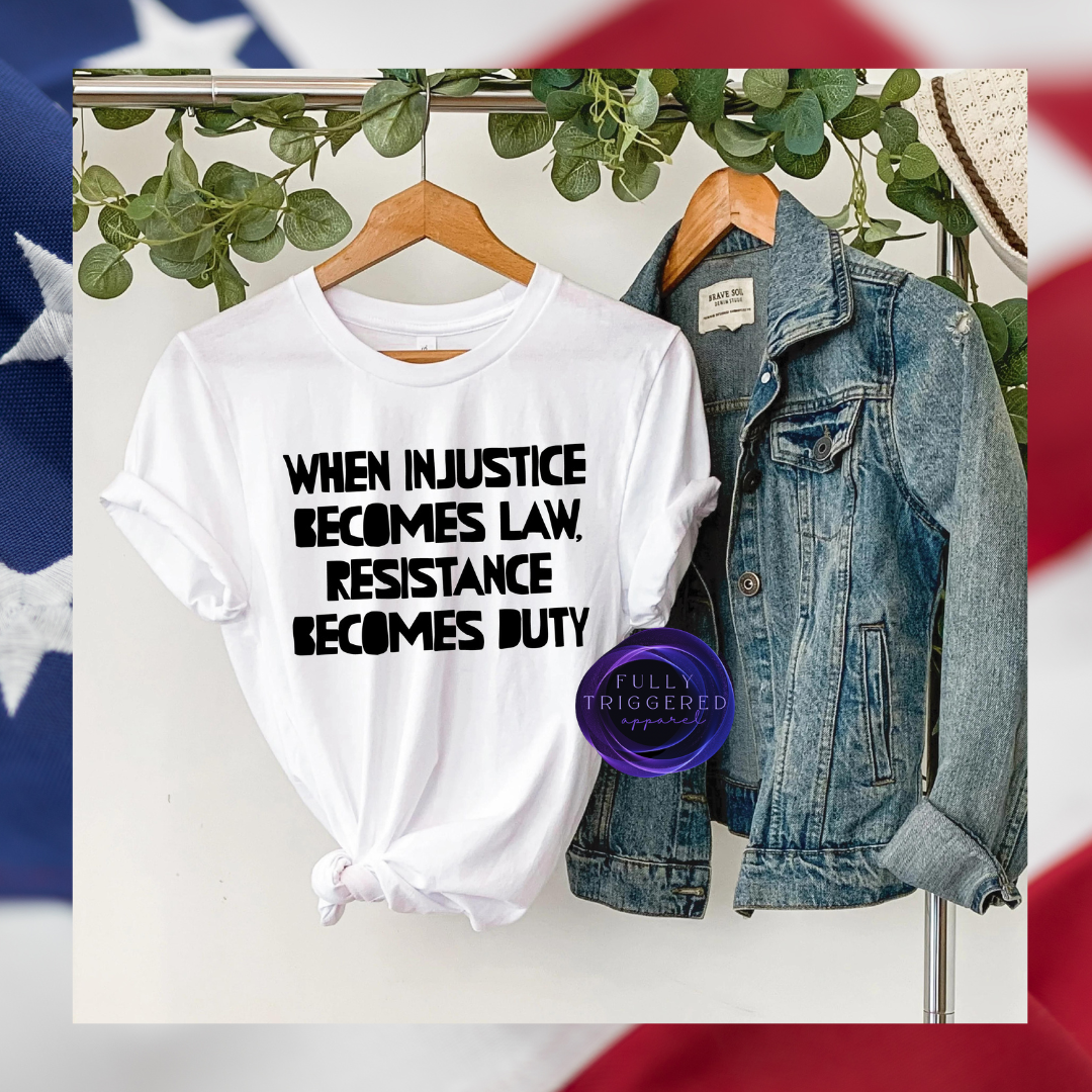 When Injustice Becomes Law T-shirt