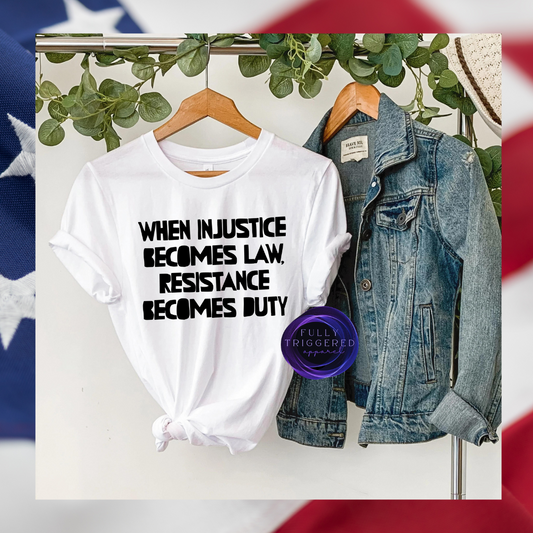 When Injustice Becomes Law T-shirt